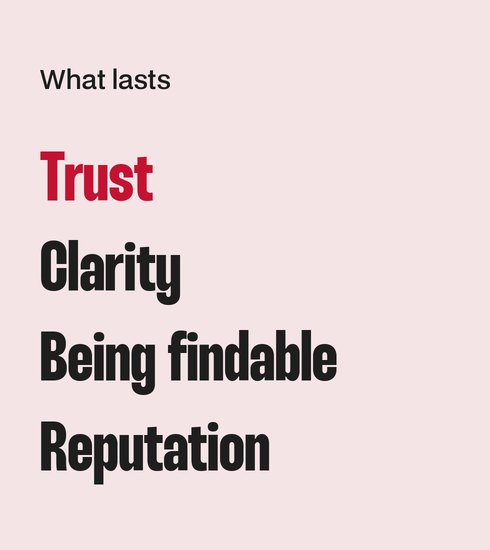 What lasts: trust, clarity, being findable, reputation